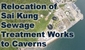 Feasibility Study on Relocation of Sai Kung Sewage Treatment Works to Caverns