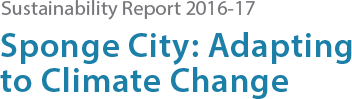 Sustainability Report 2016-17 Sponge City: Adapting to Climate Change